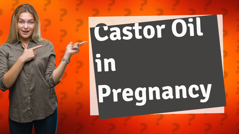 Castor Oil in Pregnancy