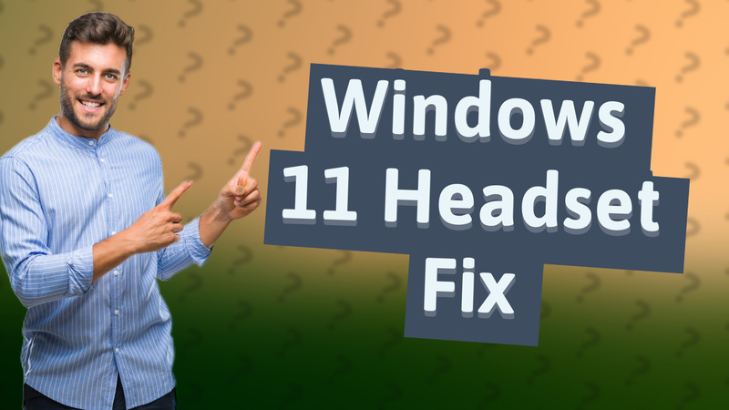 Windows 11 Headset Fix