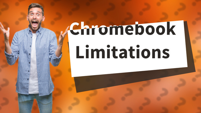 Chromebook Limitations