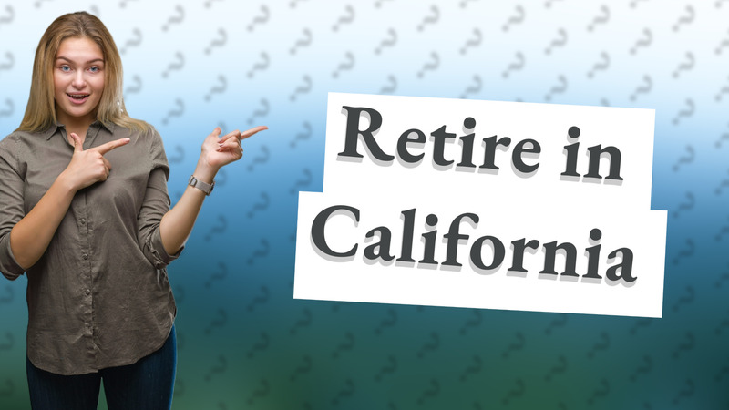 Retire in California