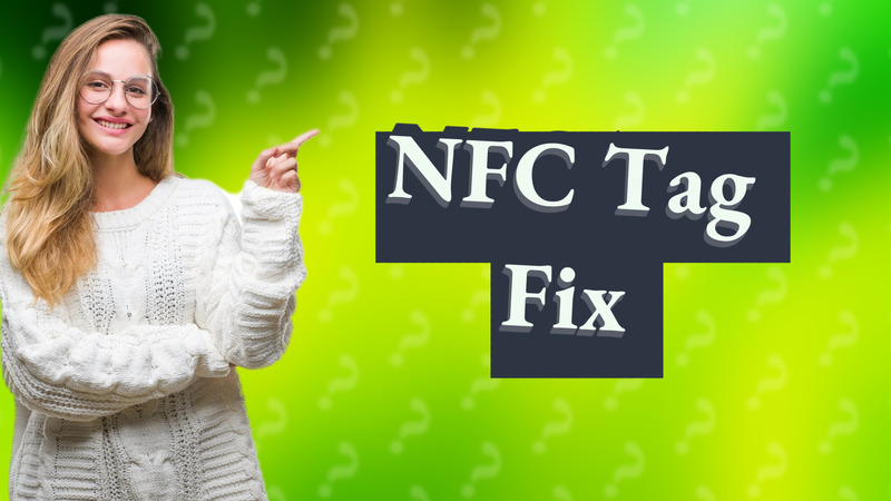 NFC Tag Fix
