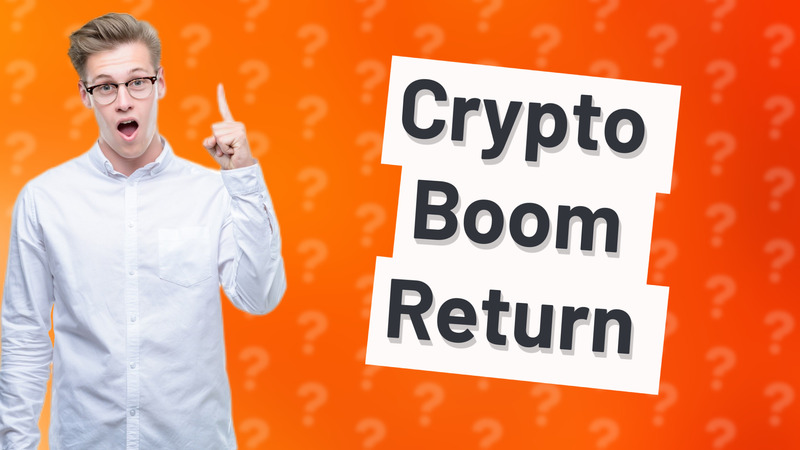 Crypto Boom Return
