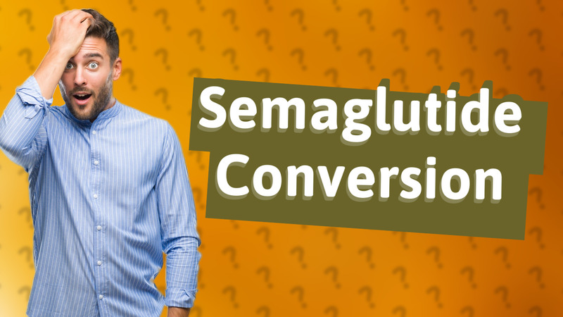 Semaglutide Conversion