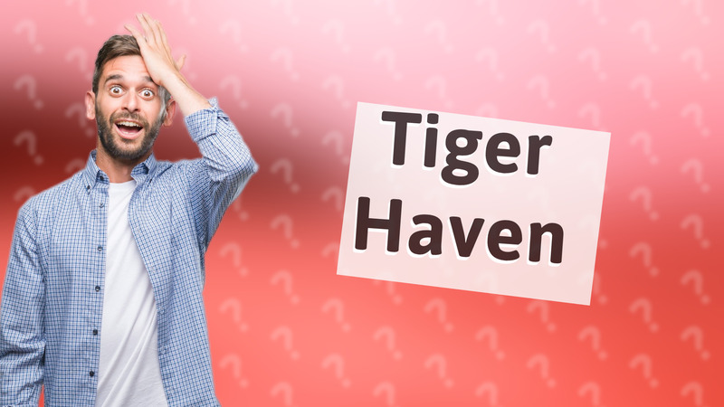 Tiger Haven