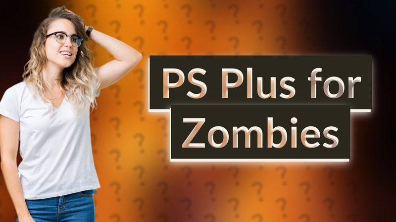 PS Plus for Zombies