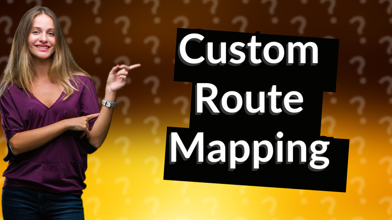 Custom Route Mapping