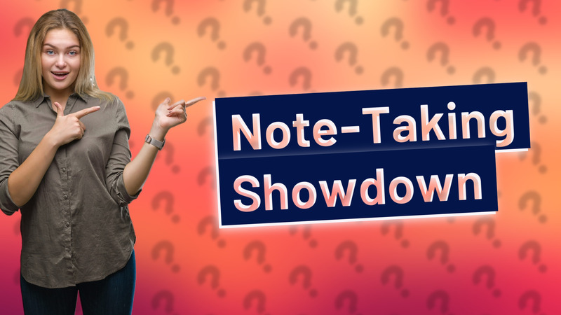 Note-Taking Showdown