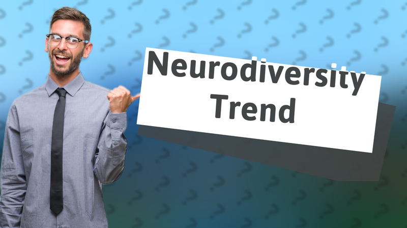 Neurodiversity Trend