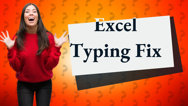 Excel Typing Fix