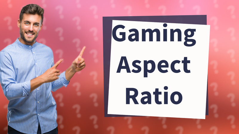 Gaming Aspect Ratio