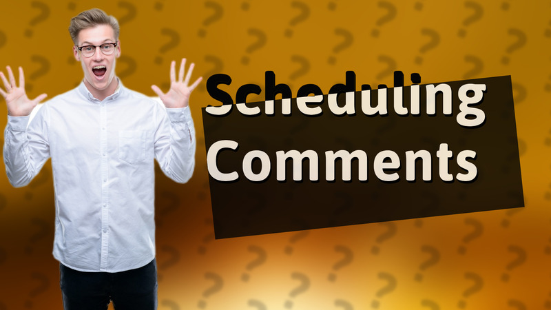 Scheduling Comments