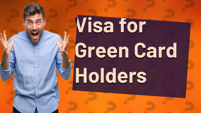Visa for Green Card Holders