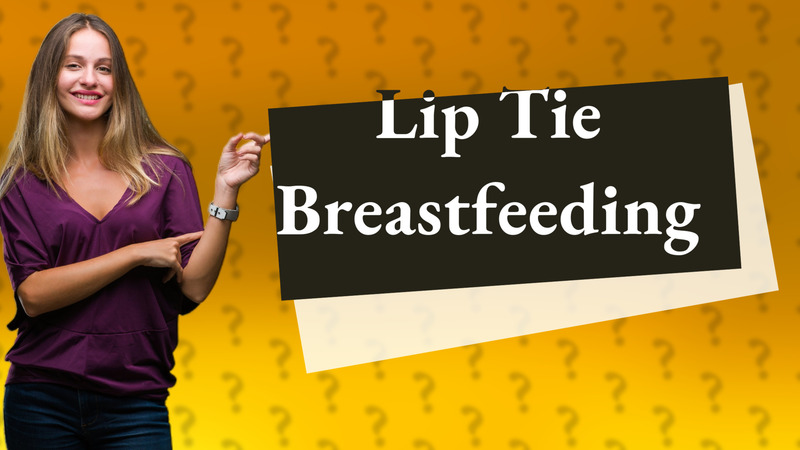 Lip Tie Breastfeeding