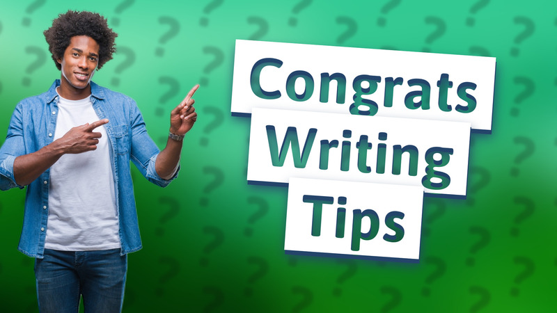 Congrats Writing Tips