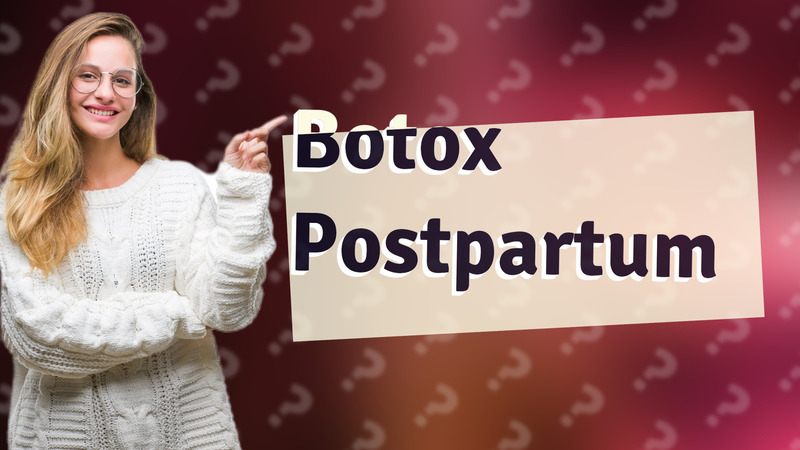 Botox Postpartum