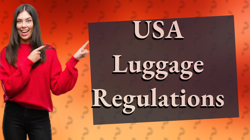USA Luggage Regulations