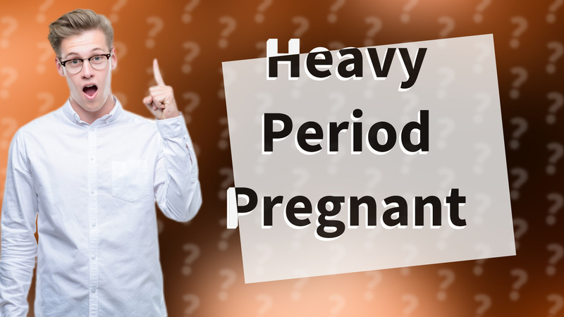 Heavy Period Pregnant