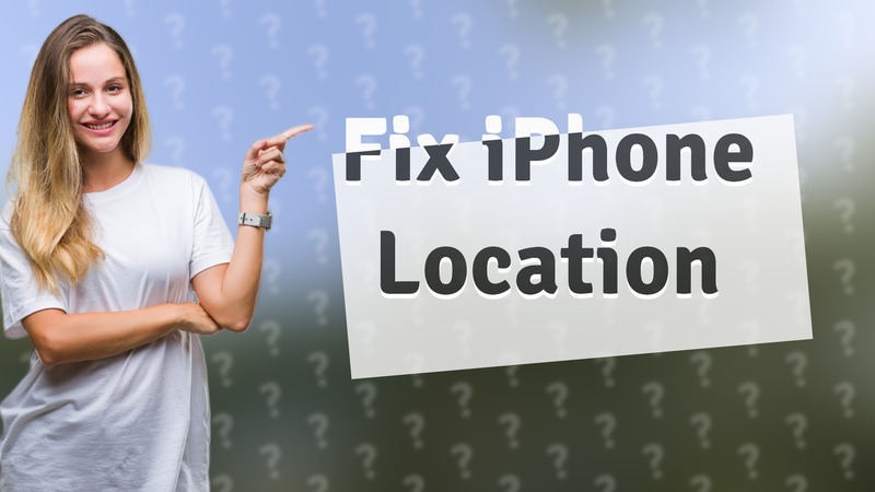 Fix iPhone Location
