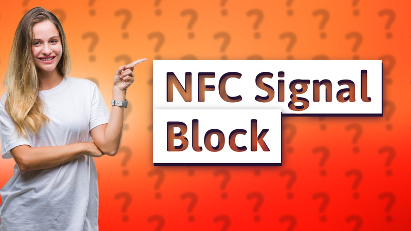 NFC Signal Block