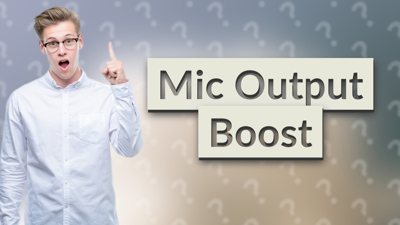Mic Output Boost