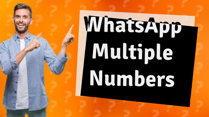 WhatsApp Multiple Numbers