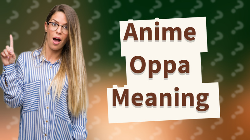 Anime Oppa Meaning