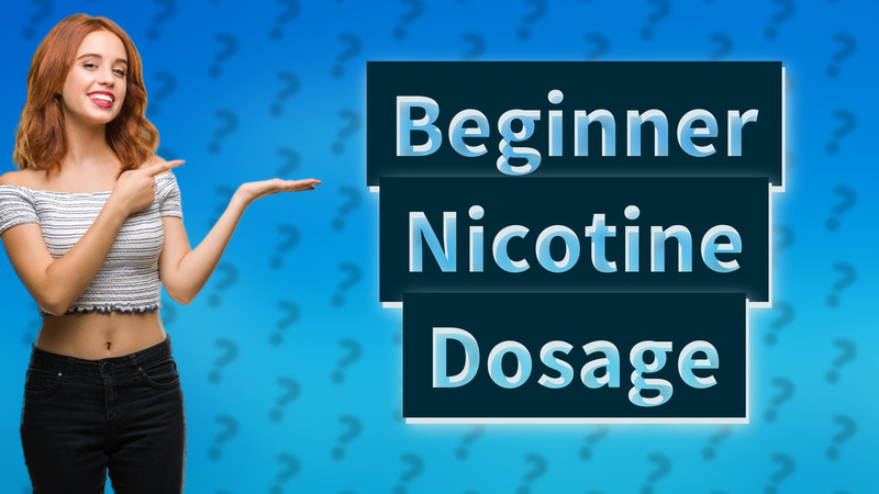 Beginner Nicotine Dosage