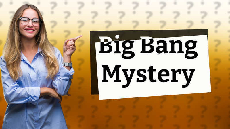 Big Bang Mystery