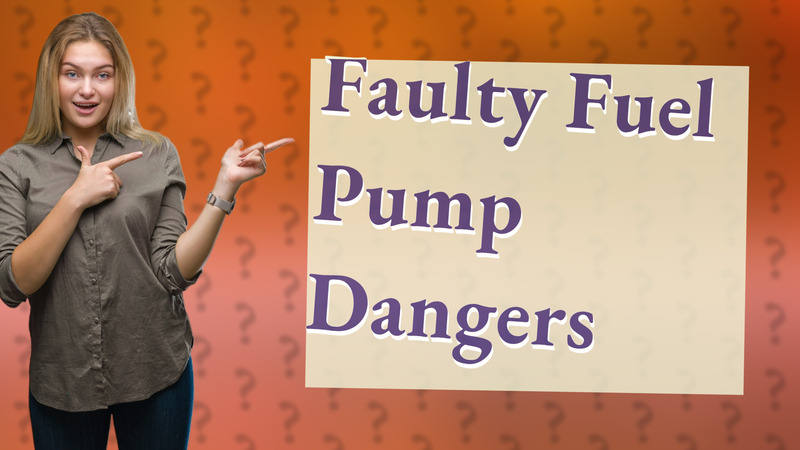 Faulty Fuel Pump Dangers