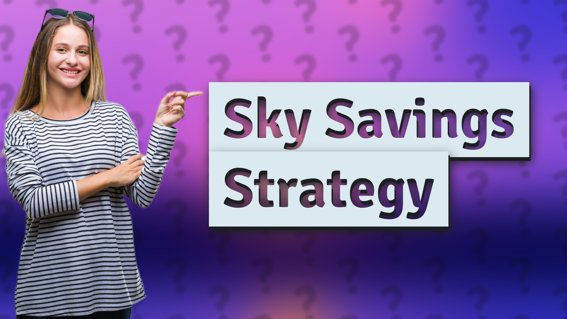 Sky Savings Strategy