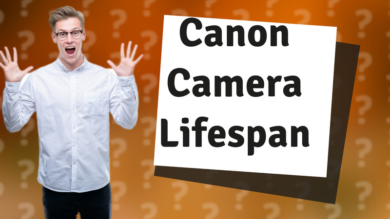Canon Camera Lifespan