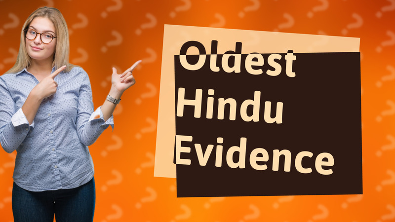Oldest Hindu Evidence