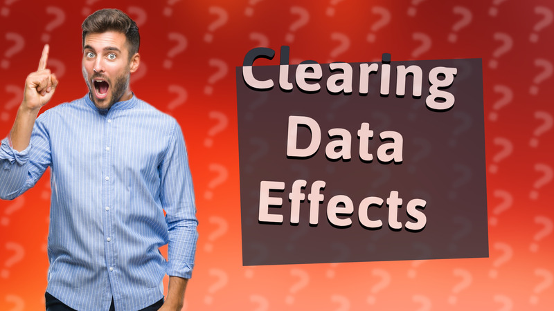 Clearing Data Effects
