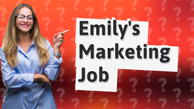 Emily's Marketing Job