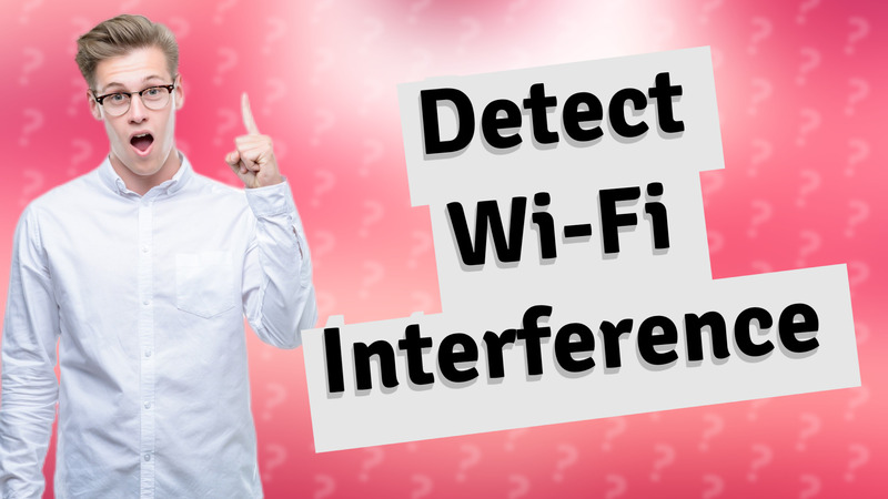 Detect Wi-Fi Interference