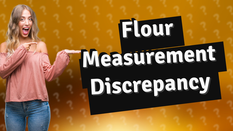 Flour Measurement Discrepancy