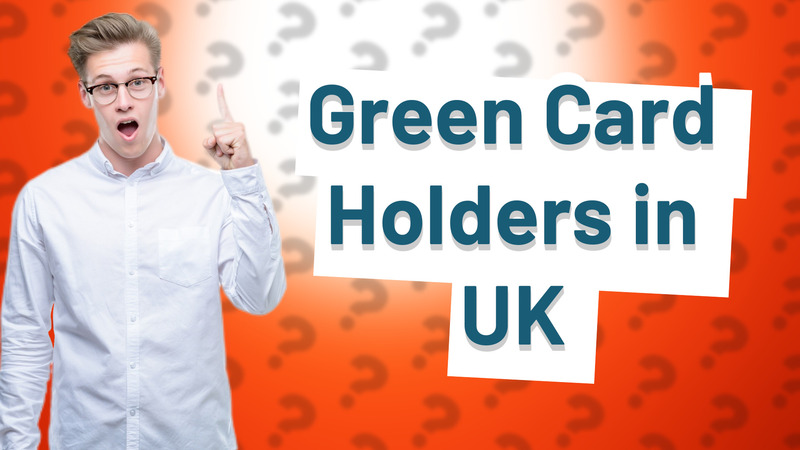 Green Card Holders in UK