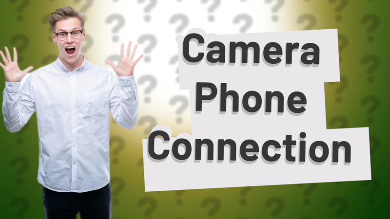 Camera Phone Connection