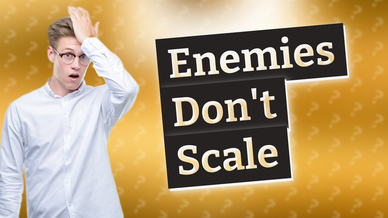 Enemies Don't Scale