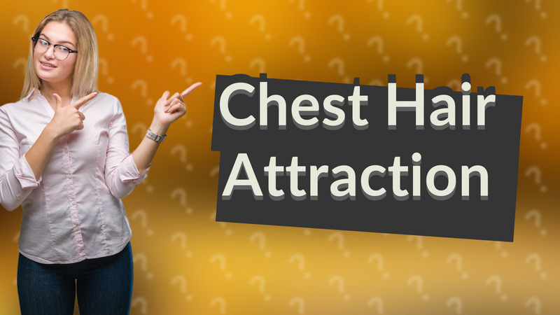 Chest Hair Attraction