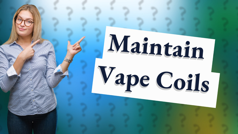 Maintain Vape Coils