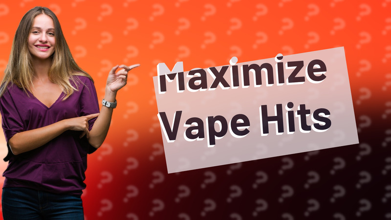 Maximize Vape Hits