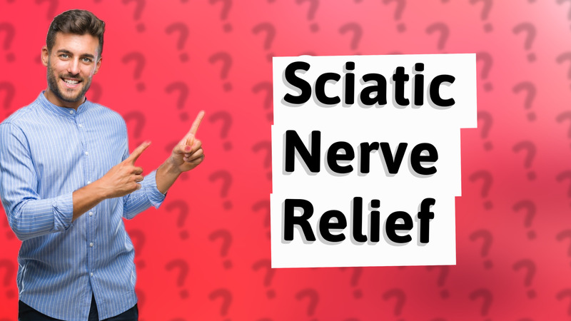 Sciatic Nerve Relief