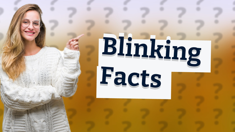 Blinking Facts