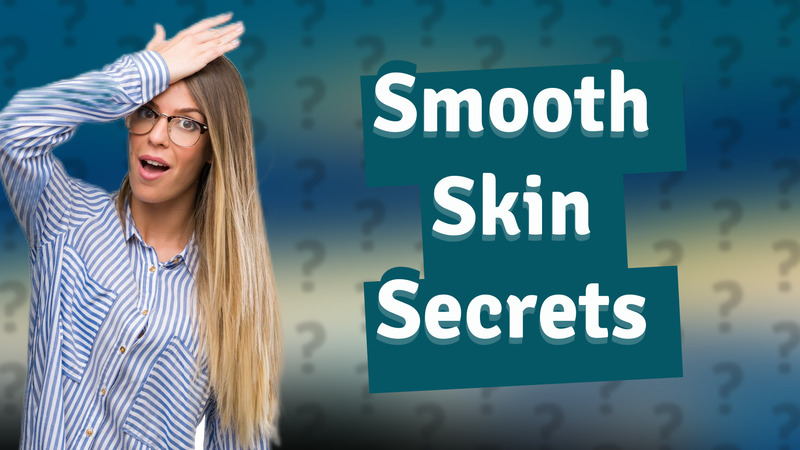 Smooth Skin Secrets