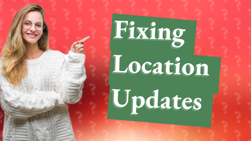 Fixing Location Updates