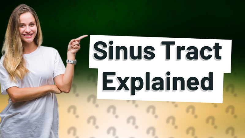 Sinus Tract Explained