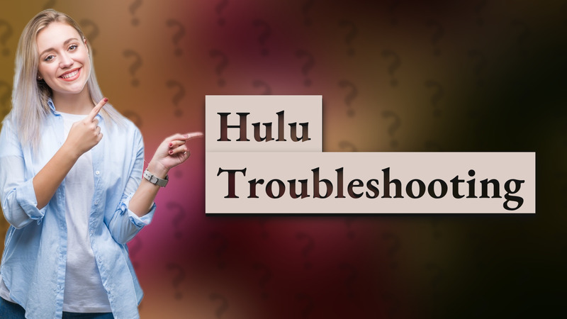 Hulu Troubleshooting