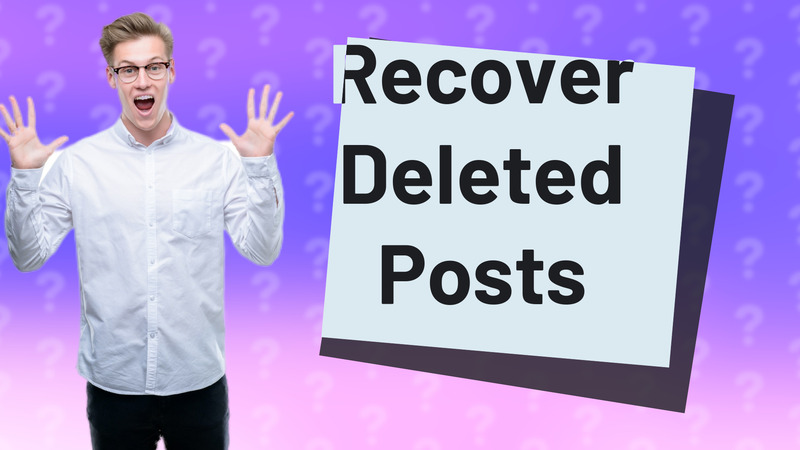 Recover Deleted Posts