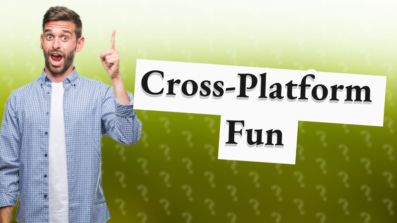 Cross-Platform Fun